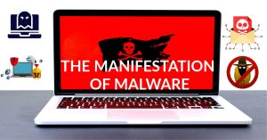 THE MANIFESTATION OF MALWARE