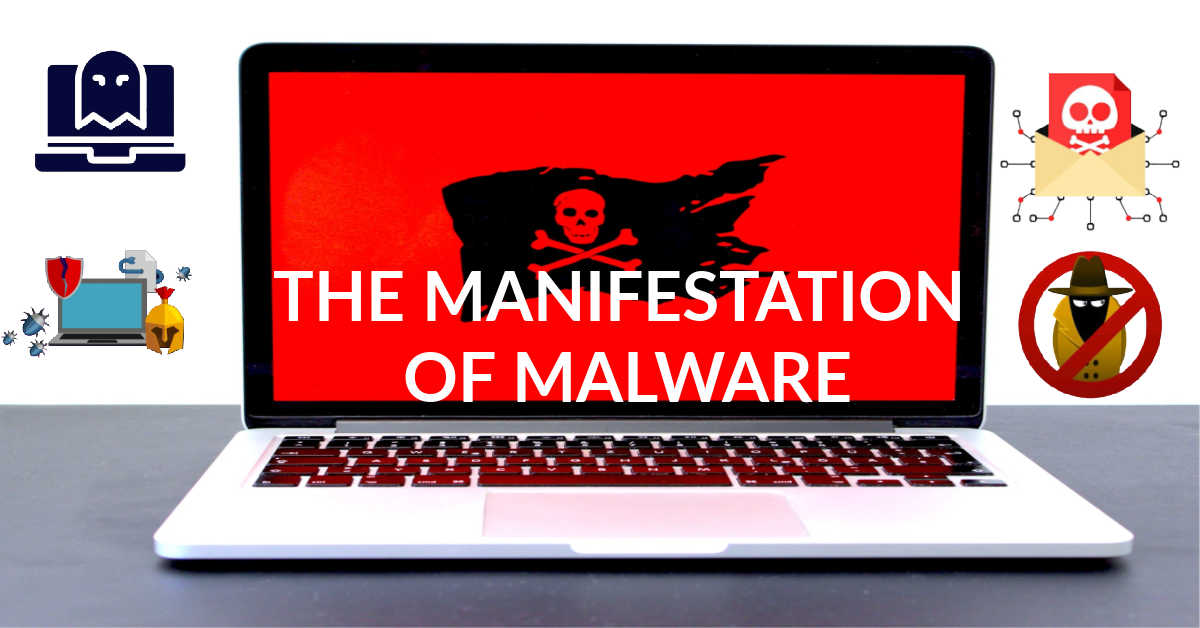 THE MANIFESTATION OF MALWARE