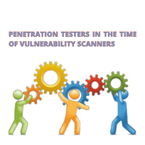 Penetration Testers in the time of Vulnerability Scanners