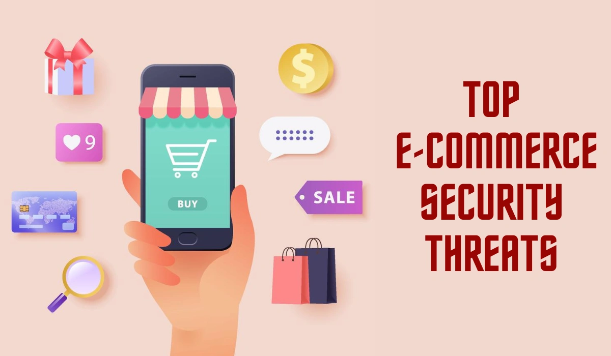 Top 5 E-commerce Security Threats In 2023