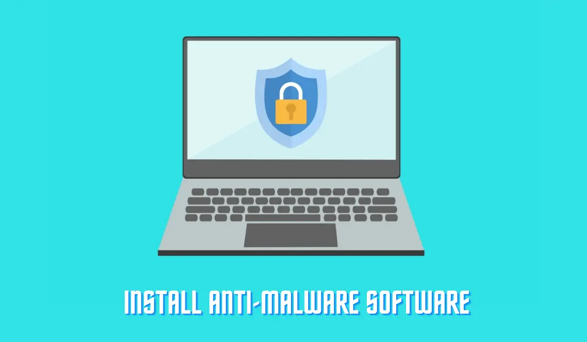 Install Anti-Malware Software