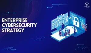 Enterprise cybersecurity strategy