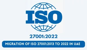 transition of ISO 27001 -2013 to 2022 in UAE