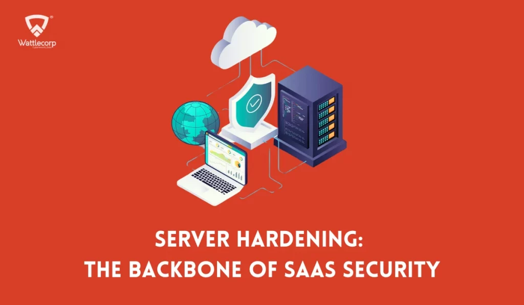 Server Hardening The Backbone of SaaS Security