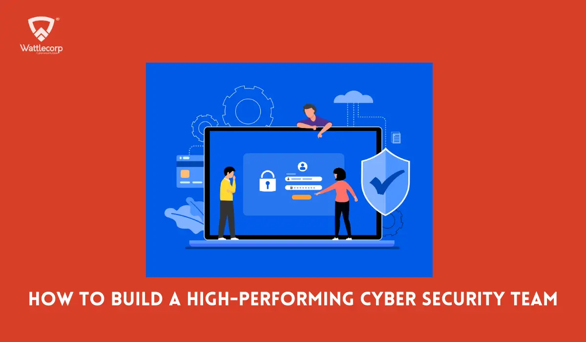 How to Build a High-Performing Cyber Security Team