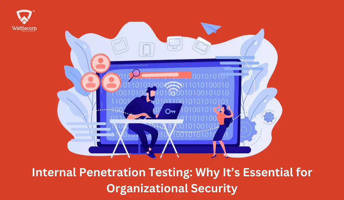 Internal Penetration Testing: Why It’s Essential for Organizational Security