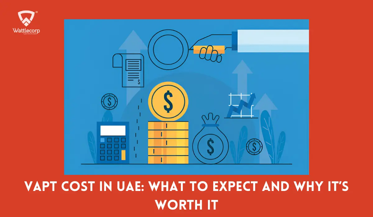 VAPT Cost in UAE: What to Expect and Why It’s Worth It